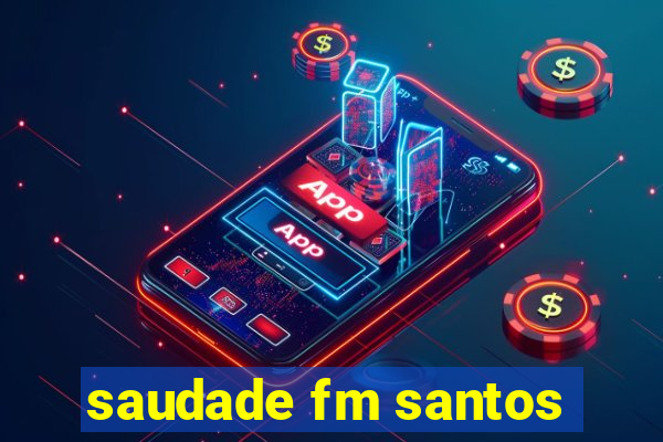 saudade fm santos